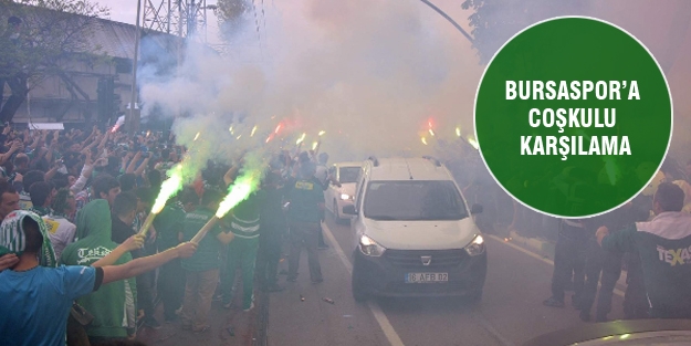 Bursaspor'a coşkulu karşılama