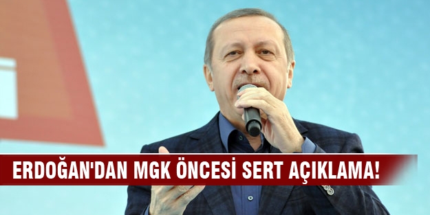 Erdoğan'dan MGK öncesi sert açıklama!