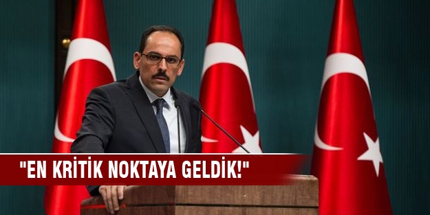 "En kritik noktaya geldik"