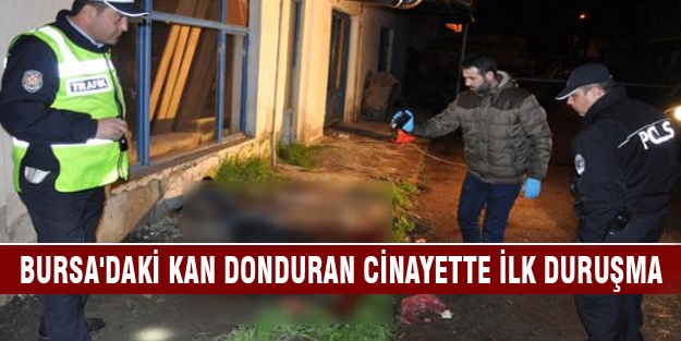 Bursa'daki kan donduran cinayette ilk duruşma