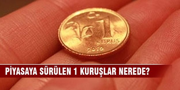 130,9 milyon adet 1 kuruş nerede?'