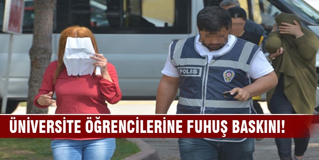 Üniversite öğrencilerine fuhuş baskını