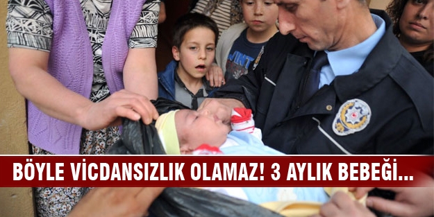 Böyle vicdansızlık olamaz! 3 aylık bebeği...