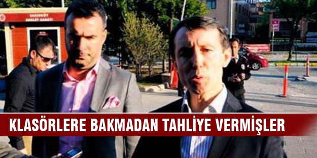 Büyük skandal! Klasörlere bakmadan tahliye vermişler