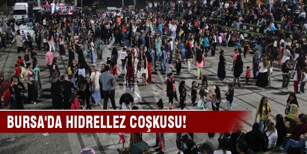 Bursa'da Hıdrellez coşkusu!