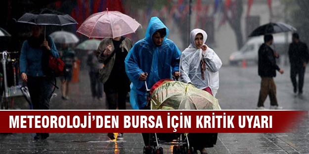 Meteoroloji'den Bursa için kritik uyarı!
