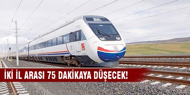 İki il arası 75 dakikaya düşecek!