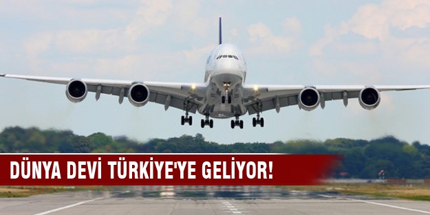 Dünya devi Türkiye'ye geliyor!