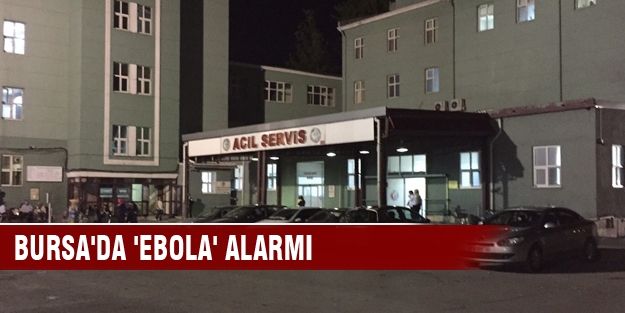 Bursa'da 'ebola' alarmı