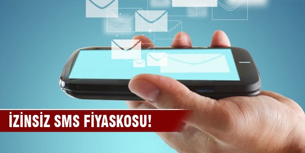 İzinsiz SMS fiyaskosu!
