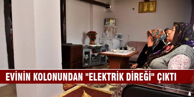 Evinin kolonundan "elektrik direği" çıktı