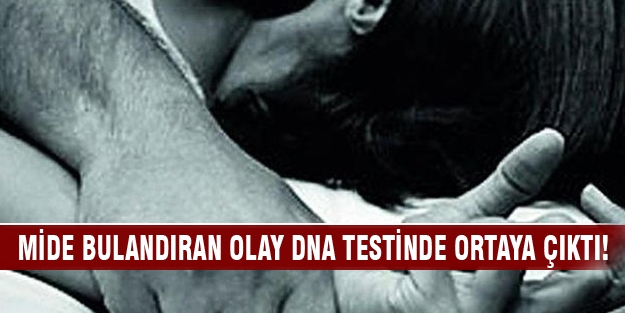 Mide bulandıran olay DNA testinde ortaya çıktı!