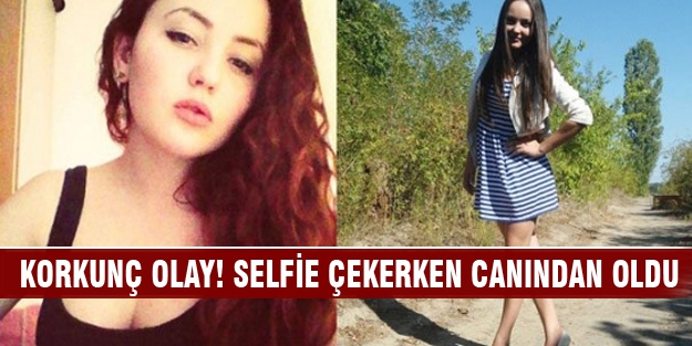 Selfie çekerken canından oldu