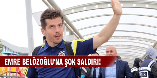 Emre Belözoğlu'na şok saldırı!
