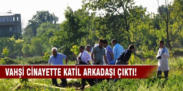 Vahşi cinayette katil arkadaş çıktı