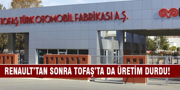 Bursa TOFAŞ'ta da üretim durdu!