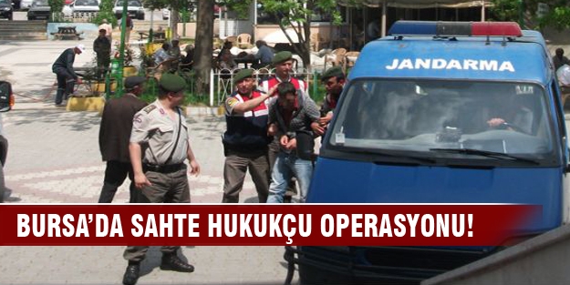 Bursa ve İstanbul'da sahte hukukçu operasyonu