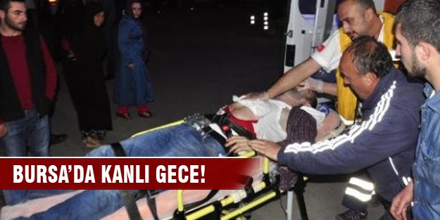 Bursa'da kanlı gece!