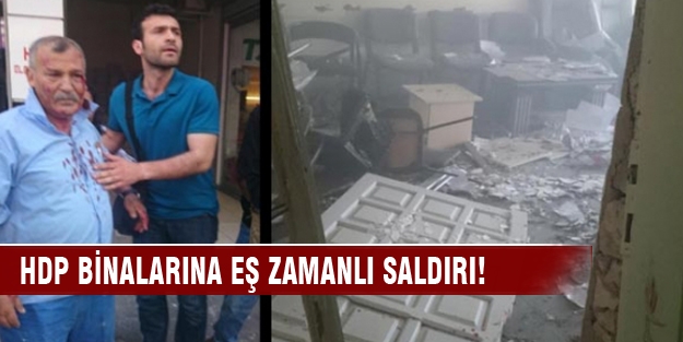HDP binalarına eş zamanlı saldırı!