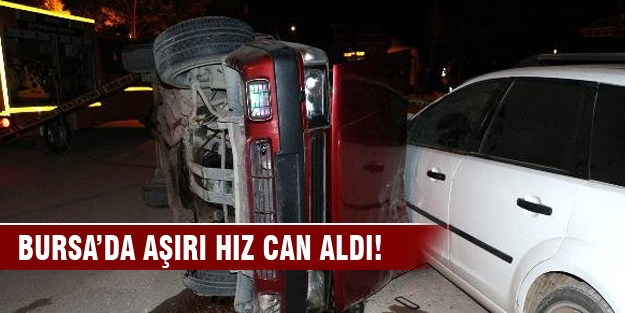 Bursa'da aşırı hız can aldı!