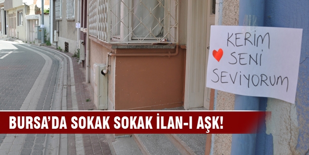 Bursa'da sokak sokak ilan- ı aşk