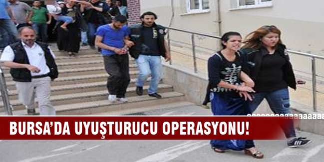 Bursa'da uyuşturucu tacirlerine operasyon!