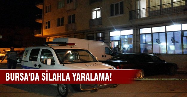 Bursa'da silahla yaralama