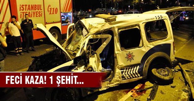 İstanbul'da polis aracı kaza yaptı: 1 şehit, 2 yaralı