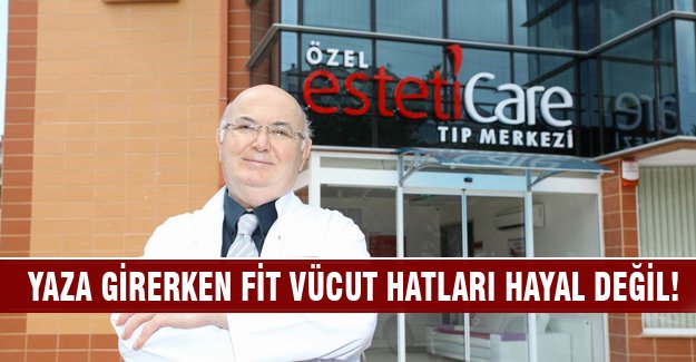 Yaza girerken fit vücut hatları hayal değil!