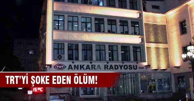 TRT'yi şoke eden ölüm