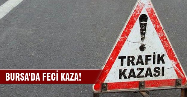 Bursa'da feci kaza: 1 ölü, 3 yaralı