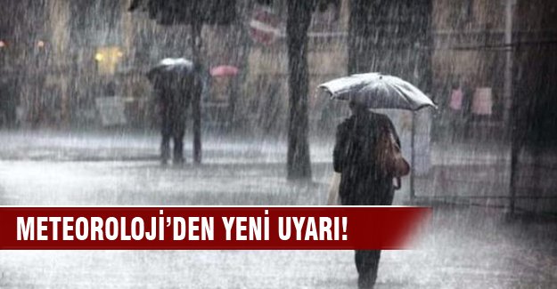 Meteoroloji'den yeni uyarı!