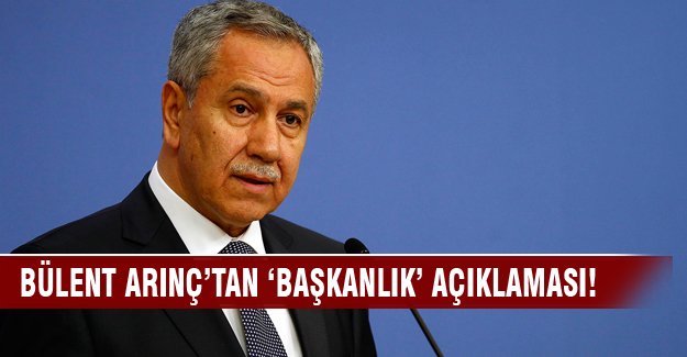 Bülent Arınç'tan “başkanlık” açıklaması