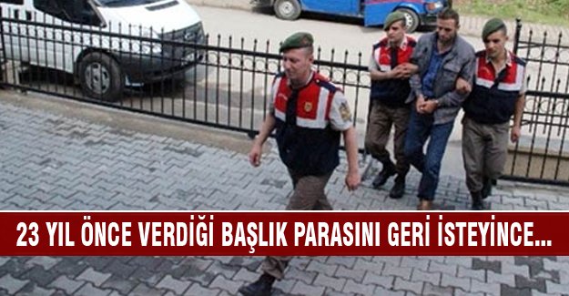 23 yıl önce verdiği başlık parasını geri isteyince...