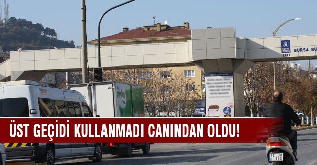Üst geçidi kullanmadı, canından oldu!