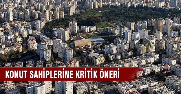 Konut sahiplerine kritik öneri