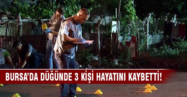 Bursa'da düğünde 3 kişi hayatını kaybetti!