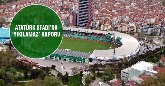 Bursa Atatürk Stadı'na 'yıkılamaz raporu