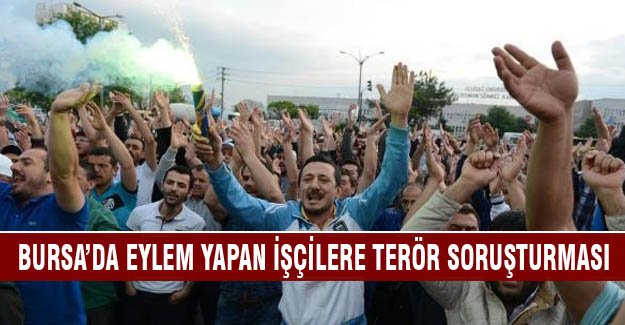 Eylem yapan işçilere terör soruşturması