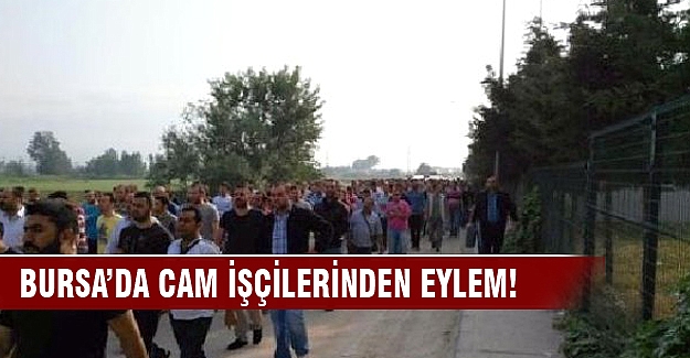 Bursa'da cam işçilerinden eylem!