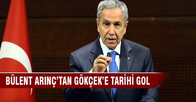 Bülent Arınç'tan Gökçek'e tarihi gol