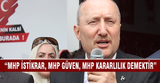 Koçdemir "MHP istikrar, MHP güven, MHP kararlılık demektir"