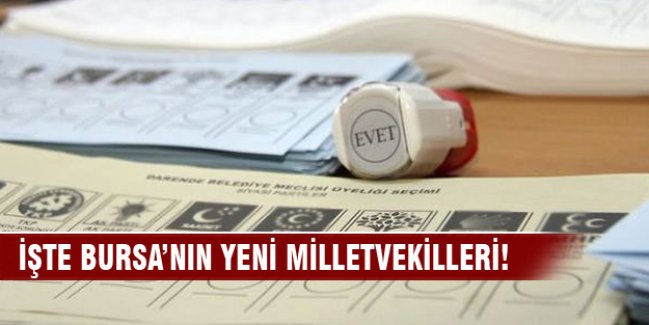 Bursa'nın yeni milletvekilleri  belli oldu!