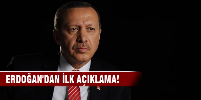 Cumhurbaşkanı Erdoğan'dan ilk açıklama