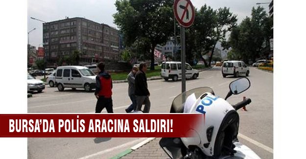 Bursa'da bir kadın polis otosuna saldırdı