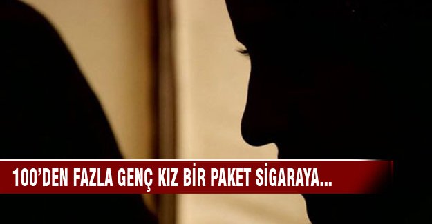 Genç kızları bir paket sigara karşılığında satıyorlar!