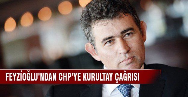 Feyzioğlun'dan CHP'ye kurultay çağrısı