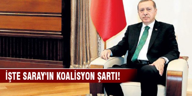 İşte Saray'ın koalisyon şartı!
