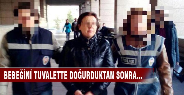 Bebeğini tuvalette doğurduktan sonra boş araziye attı