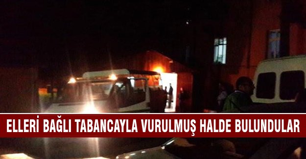 Elleri bağlı halde tabancayla vurulmuş halde bulundular!